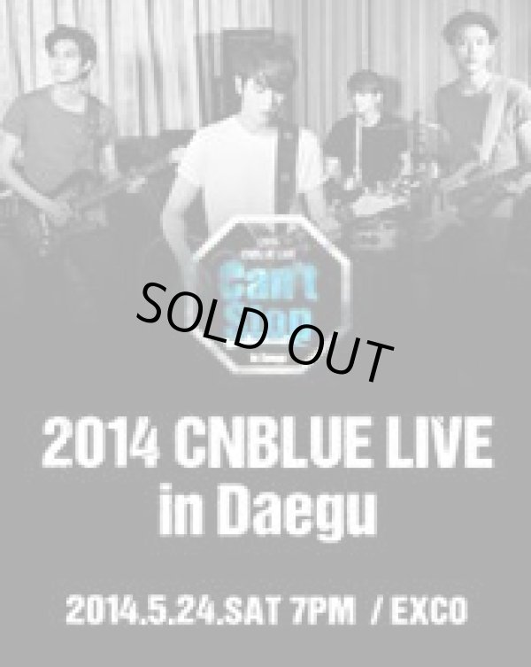 画像1: 2014 CNBLUE LIVE [Can’t Stop] in Daegu